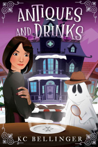 KC Bellinger — Antiques and Drinks (Antiques and Drinks Mystery 1)