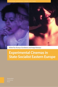 Ksenya Gurshtein (Editor) & Sonja Simonyi (Editor) — Experimental Cinemas in State-Socialist Eastern Europe