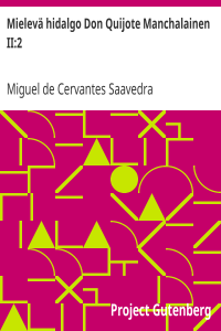 Miguel de Cervantes Saavedra — Mielevä hidalgo Don Quijote Manchalainen II:2