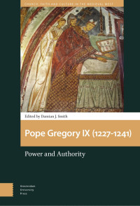 Damian J. Smith (Editor) — Pope Gregory IX (1227-1241): Power and Authority