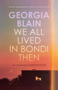 Georgia Blain — We All Lived in Bondi Then