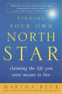 Martha Beck — Finding Your Own North Star: Claiming the Life You Were Meant to Live