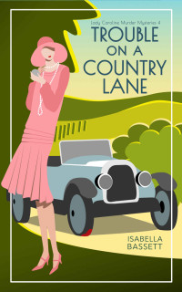 Isabella Bassett — Trouble on a Country Lane: A 1920s Historical Mystery in the English Countryside