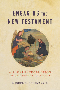 Echevarra, Miguel G.; — Engaging the New Testament