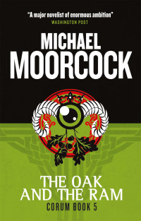 Moorcock, Michael — [Corum 05] • The Oak and the Ram