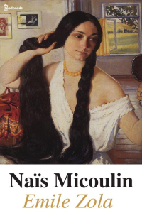 Emile Zola — Naïs Micoulin