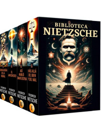 Friedrich Nietzsche, Leonhard Vogel — Biblioteca Nietzsche - 4 LIBROS - Obras Fundamentales: Reflexiones sobre Moral, Religión y Existencia