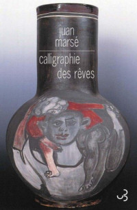 Marsé, Juan [Marsé, Juan] — Calligraphie des reves