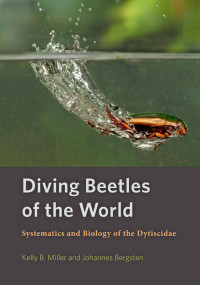 Kelly B. Miller & Johannes Bergsten — Diving Beetles of the World: Systematics and Biology of the Dytiscidae