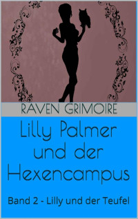 Raven Grimoire — Lilly Palmer und der Hexencampus: Band 2 - Lilly und der Teufel (German Edition)