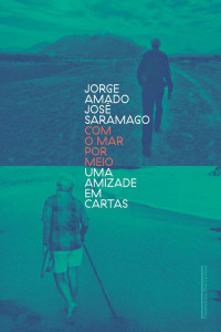 Jorge Amado — Com o mar por meio - Uma amizade em cartas