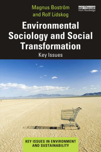 Magnus Boström , Rolf Lidskog — Environmental Sociology and Social Transformation: Key Issues