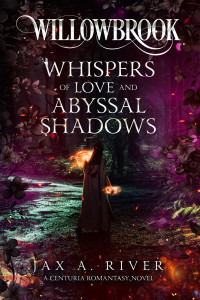 Jax A. River — Willowbrook Whispers of Love and Abyssal Shadows