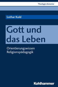 Lothar Kuld — Gott und das Leben