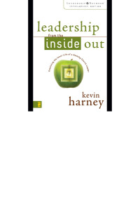 Kevin G. Harney; — Leadership From the Inside Out