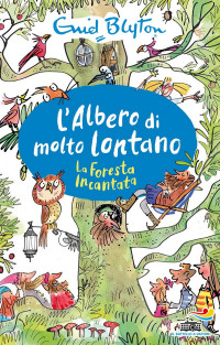 Enid Blyton — L'albero di Molto Lontano - La Foresta Incantata