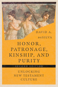 David A. deSilva; — Honor, Patronage, Kinship, & Purity