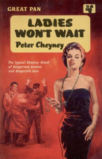 Peter Cheyney — Ladies Won't Wait