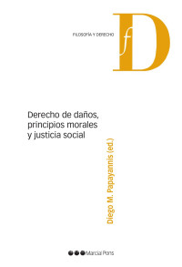 Papayannis, Diego M.; — Derecho de daos, principios morales y justicia social.