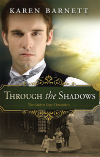 Barnett, Karen; — Through the Shadows: The Golden Gate Chronicles - Book 3