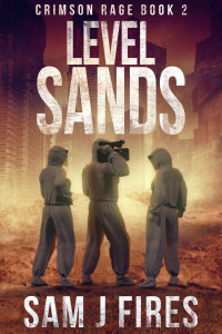 Sam J Fires — Level Sands: A Post-Apocalyptic Survival Thriller (Crimson Rage Series Part 2)