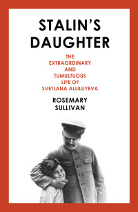 Rosemary Sullivan — Stalin's Daughter