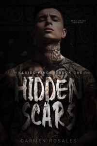 Rosales, Carmen — Hidden Scars: Dark High School Bully Romance (Hillside Kings Book 1)