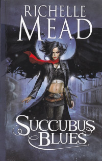 Mead, Richelle — Succubus Blues