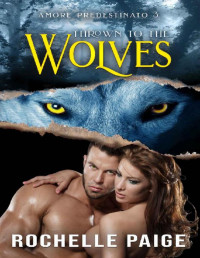 Rochelle Paige — Thrown to the Wolves (Amore Predestinato Vol. 3) (Italian Edition)