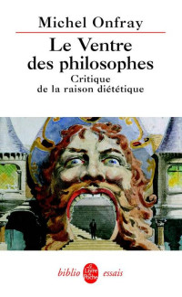 Michel Onfray — Le ventre des philosophes