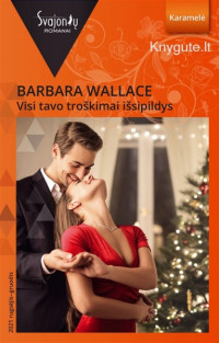 Barbara Wallace — Visi tavo troškimai išsipildys