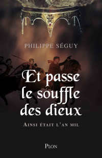 Philippe Seguy — Et passe le souffle des dieux