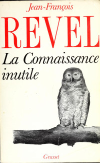 Revel, Jean François — La connaissance inutile