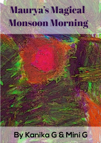 Kanika G — Maurya's Magical Monsoon Morning