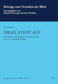 Ruth Huppert — Israel steht auf: Eine Studie zu Bedeutung und Funktion von Ez 37,1-14 im Buch Ezechiel