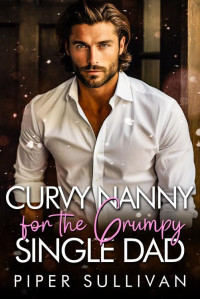 Piper Sullivan — Curvy Nanny for the Grumpy Single Dad