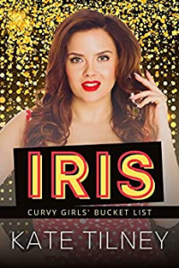 Kate Tilney — Iris (Curvy Girls' Bucket List #1)
