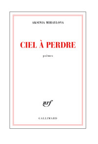 Aksinia Mihaylova [Mihaylova Aksinia] — Ciel à perdre