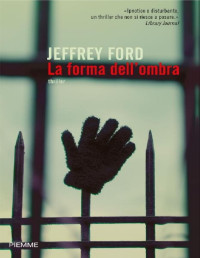 Jeffrey Ford — La forma dell'ombra