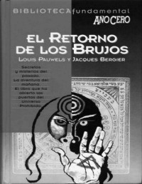 Pauwels y Bergier — El Retorno De Los Brujos