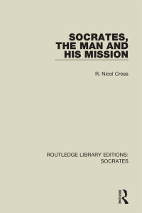 R. Nicol Cross — Socrates, The Man and His Mission