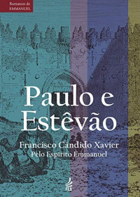 Francisco Cândido Xavier; Chico Xavier; Ditado por: Emmanuel — Paulo E Estêvão (1/5)