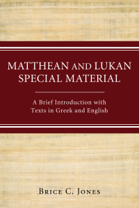 Brice C. Jones; — Matthean and Lukan Special Material