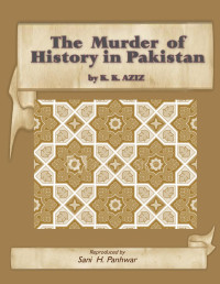 K.K Aziz — The Murder of History