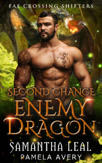 Samantha Leal & Pamela Avery — Second Chance Enemy Dragon: A Paranormal Romance