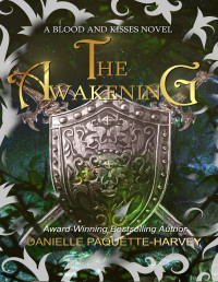 Paquette-Harvey, Danielle — The Awakening: A Dark Romantasy (Blood and Kisses Book 2)