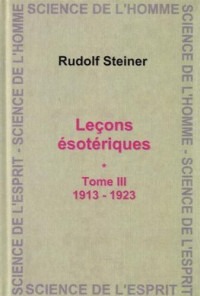 Steiner Rudolf — Leçons ésotériques, tome 3