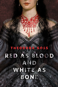 Theodora Goss — Red as Blood and White as Bone