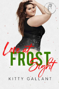 Kitty Gallant — Love at Frost Sight : Curves for Christmas, Book 8