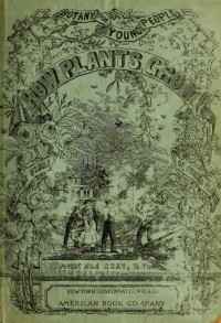 Gray, Asa, 1810-1888 — Botany for young people and common schools